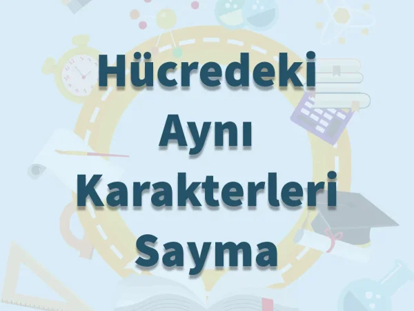 Hücredeki Aynı Karakterleri Sayma