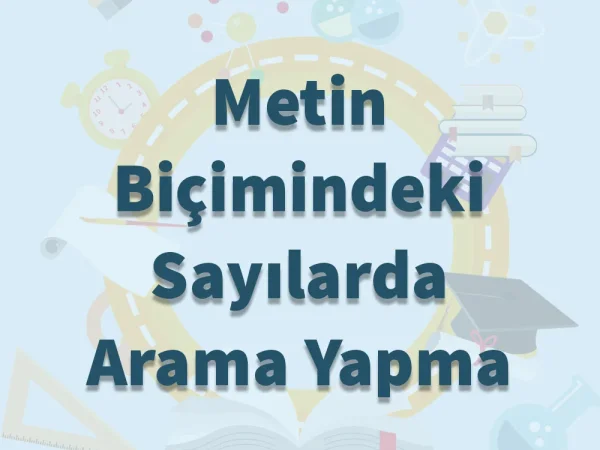 Metin Biçimindeki Sayılarda Arama Yapma