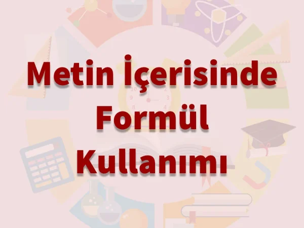 Metin İçerisinde Formül Kullanma