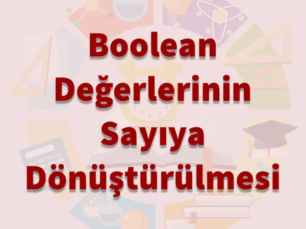 Boolean Değerlerinin Sayıya Dönüştürme