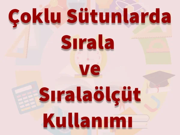 Çoklu Sütunlarda SIRALA ve SIRALAÖLÇÜT Kullanma