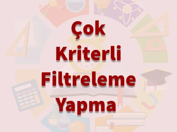 Çok Kriterli Filtreleme Yapma