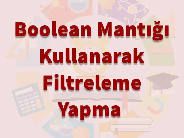 Boolean Mantığıyla FİLTRE Yapma