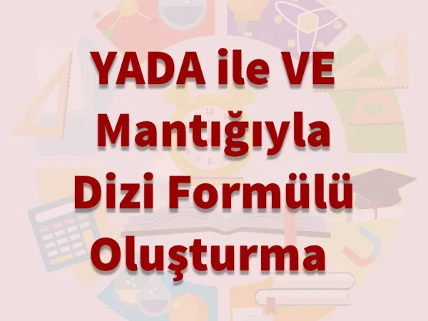 YADA ile VE Mantığıyla Dizi Formülü Oluşturma