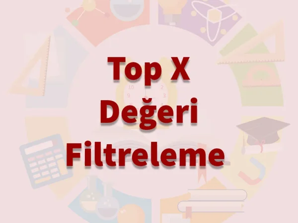 TOP X Değeri Filtreleme