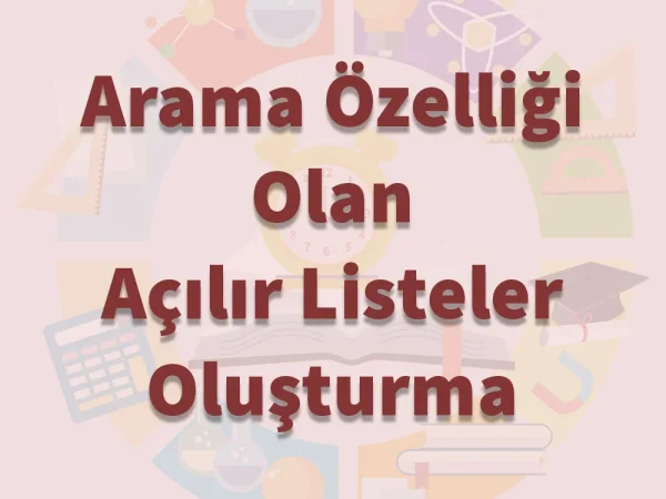 Arama Özelliği Olan Açılır Listeler Oluşturma