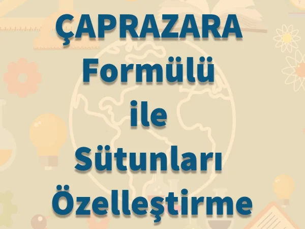 ÇAPRAZARA Formülü ile Sütunları Özelleştirme