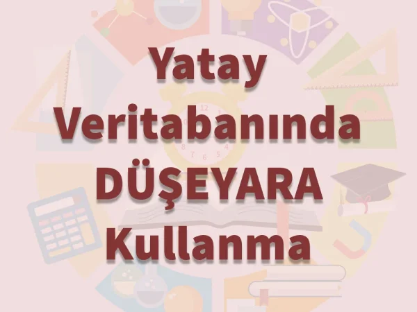 Yatay Veritabanında DÜŞEYARA Kullanma