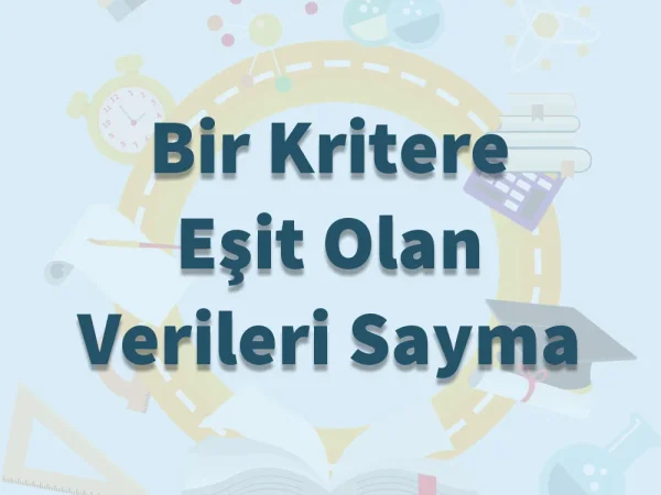 Bir Kritere Eşit Olan Verileri Sayma