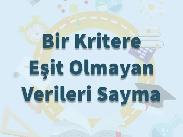 Bir Kritere Eşit Olmayan Verileri Sayma