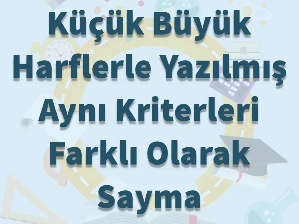 Aynı Kriterleri Farklı Olarak Sayma