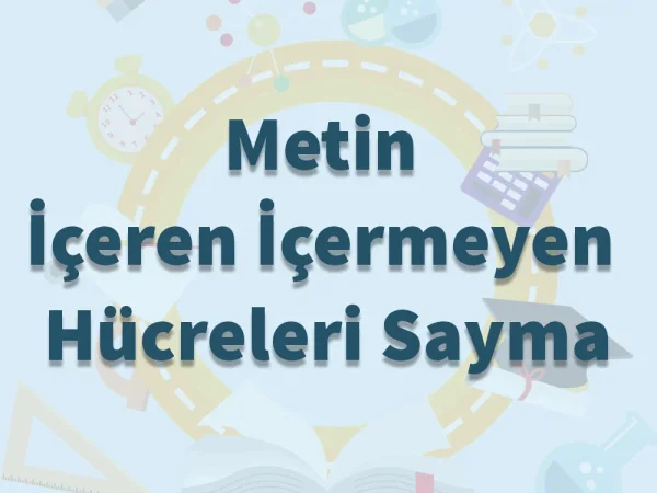 Metin İçeren ve İçermeyen Hücreleri Sayma