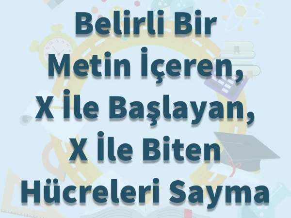 X ile Başlayan X ile Biten Hücreleri Sayma