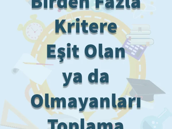 Kritere Eşit Olan ya da Olmayanları Toplama