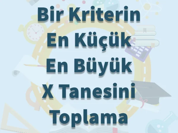 Bir Kriterin En Küçük Büyükten X Tanesini Toplama