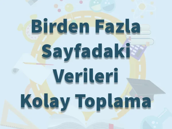 Birden Fazla Sayfadaki Verileri Kolay Toplama