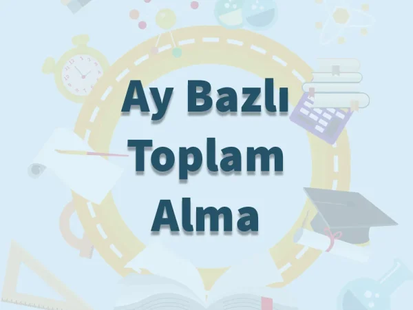 Ay Bazlı Toplam Alma