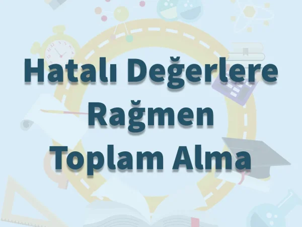 Hatalı Değerlere Rağmen Toplam Alma