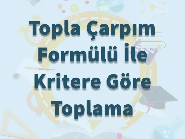 Topla Çarpım Formülü İle Kritere Göre Toplama