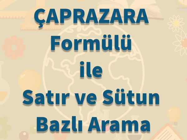 ÇAPRAZARA Formülü ile Satır ve Sütun Bazlı Arama