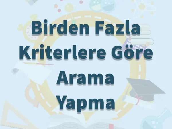 Birden Fazla Kriterlere Göre Arama Yapma