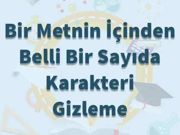 Bir Metnin İçinden Belli Bir Sayıda Karakteri Gizleme