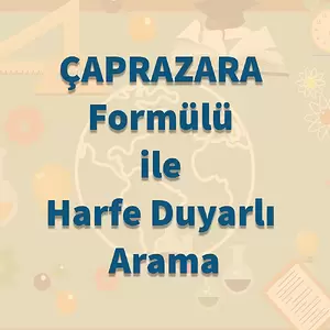 ÇAPRAZARA Formülü ile Harfe Duyarlı Arama