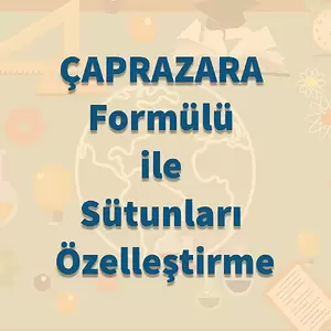 ÇAPRAZARA Formülü ile Sütunları Özelleştirme