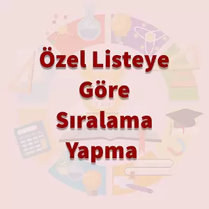 Özel Listeye Göre Sıralama Yapma