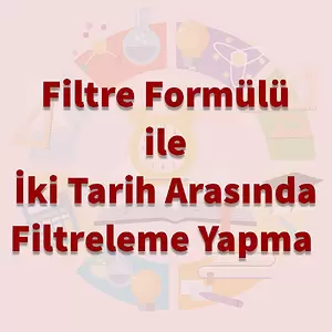 İki Tarih Arasında FİLTRE Yapma