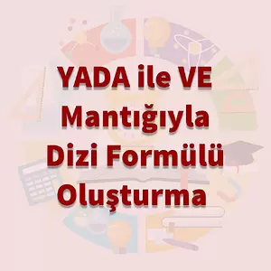 YADA ile VE Mantığıyla Dizi Formülü Oluşturma