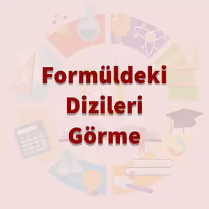 Formüldeki Dizileri Görme