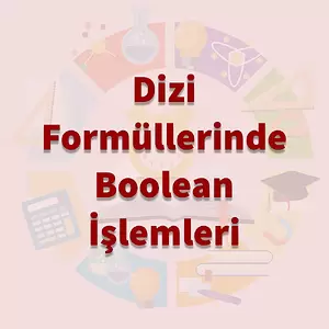 Dizi Formüllerinde Boolean Kullanma