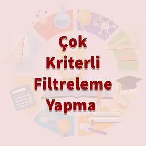 Çok Kriterli Filtreleme Yapma