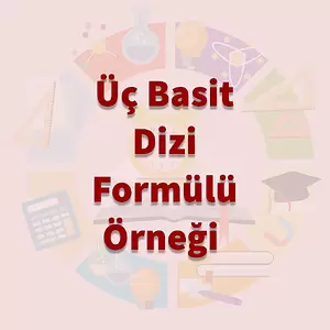 Üç Basit Dizi Formülü Öğrenme