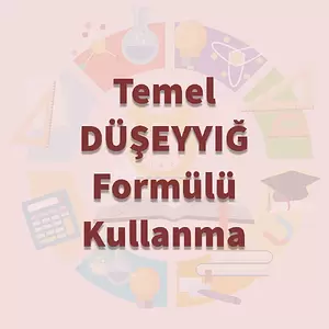 Temel DÜŞEYYIĞ Formülü Kullanma