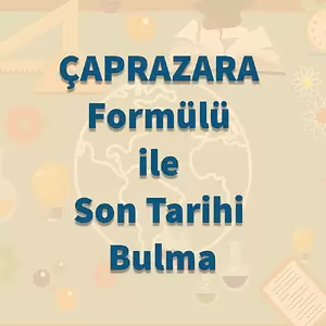 ÇAPRAZARA ile Son Tarihi Bulma